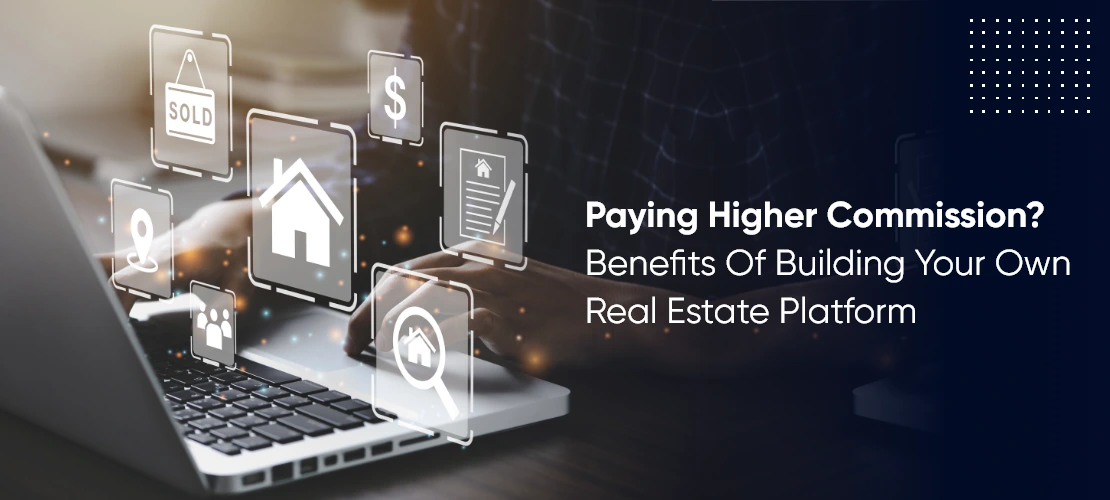 benefits of building your own real estate platform