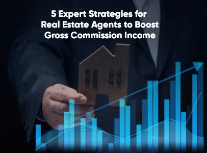 5 Expert Strategies for Real Estate Agents to Boost Gross Commission Income
