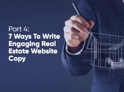 7 Ways To Write Engaging Real Estate Website Copy