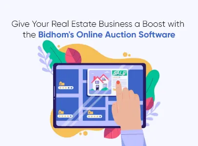 Give Your Real Estate Business a Boost with the Bidhom's Online Auction Software