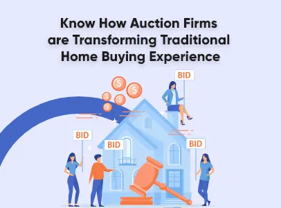 Know How Auction Firms are Transforming Traditional Home Buying Experience