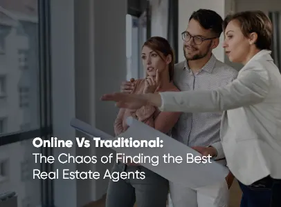 Online Vs Traditional The Chaos of Finding the Best Real Estate Agents