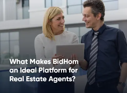What Makes BidHom an Ideal Platform for Real Estate Agents