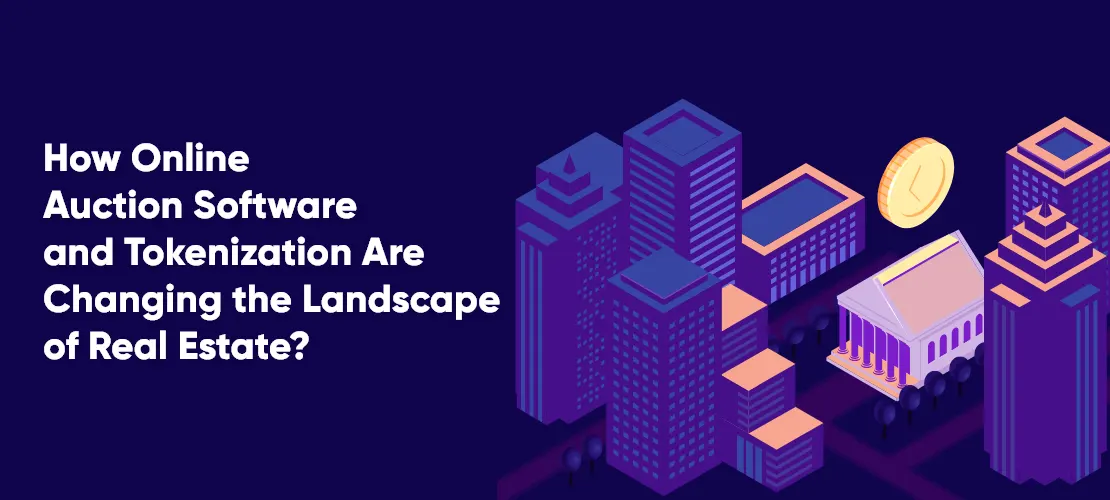 How Online Auction Software and Tokenization Are Changing the Landscape of Real Estate