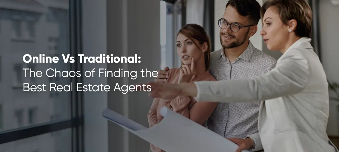 Online Vs Traditional The Chaos of Finding the Best Real Estate Agents