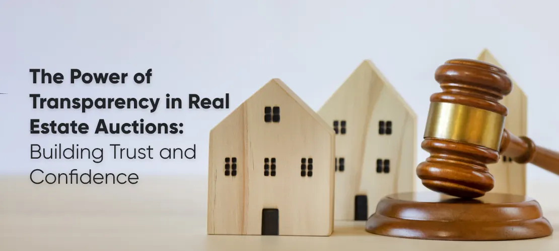 The Power of Transparency in Real Estate Auctions Building Trust and Confidence