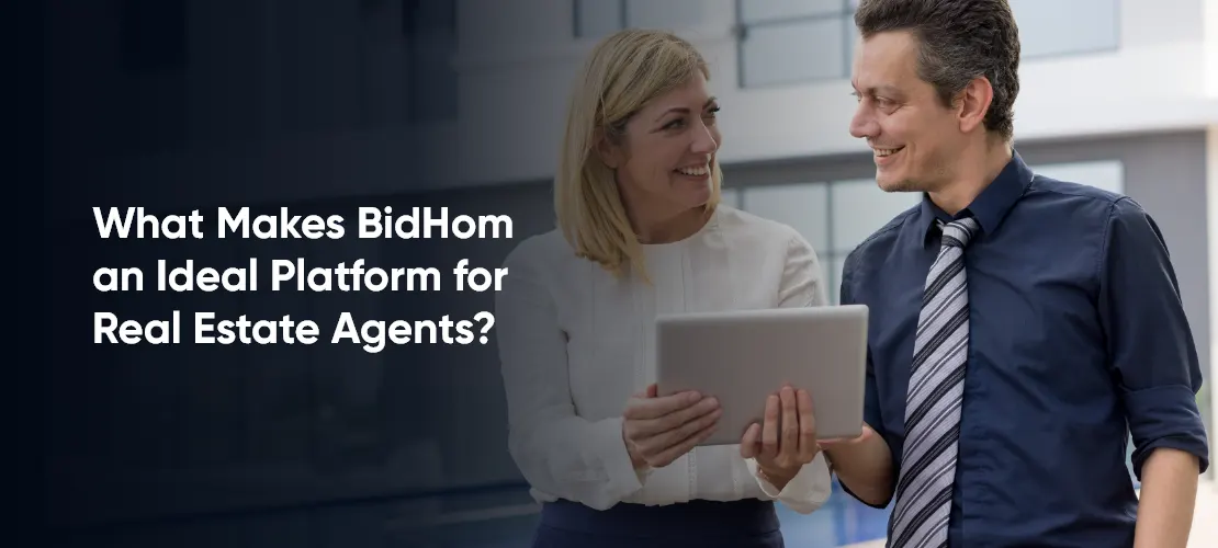 What Makes BidHom an Ideal Platform for Real Estate Agents