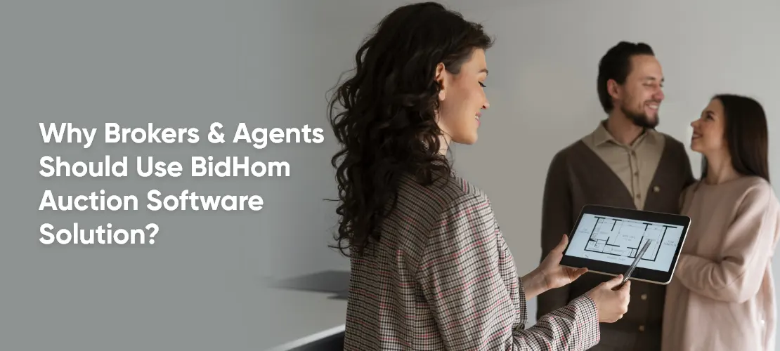 Why Brokers and Agents Should Use BidHom Auction Software Solution
